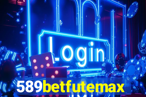 589betfutemax futebol ao vivo